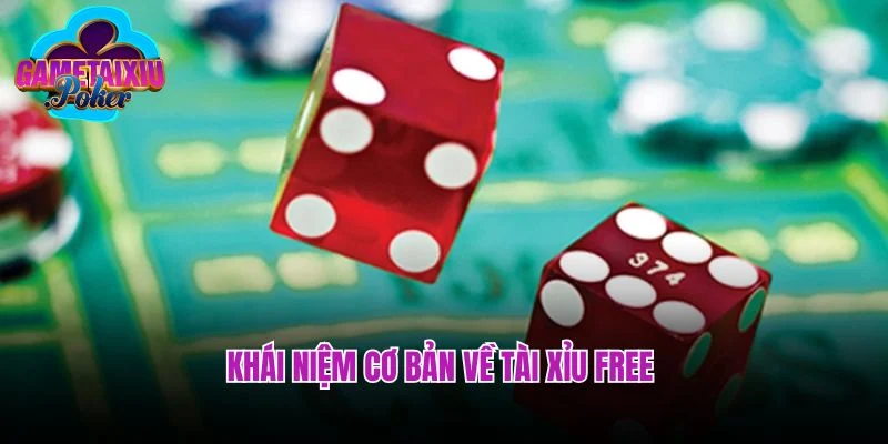 Khái niệm cơ bản về tài xỉu free 